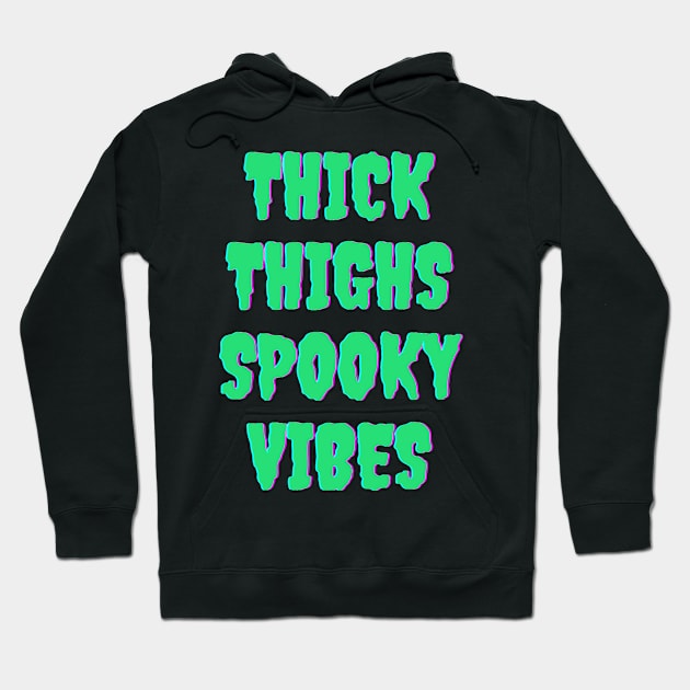 Thick Thighs Spooky Vibes Halloween Themed Apparel Hoodie by Grove Designs